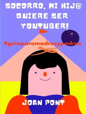 cover image of ¡Socorro, Mi Hij@ Quiere Ser Youtuber!